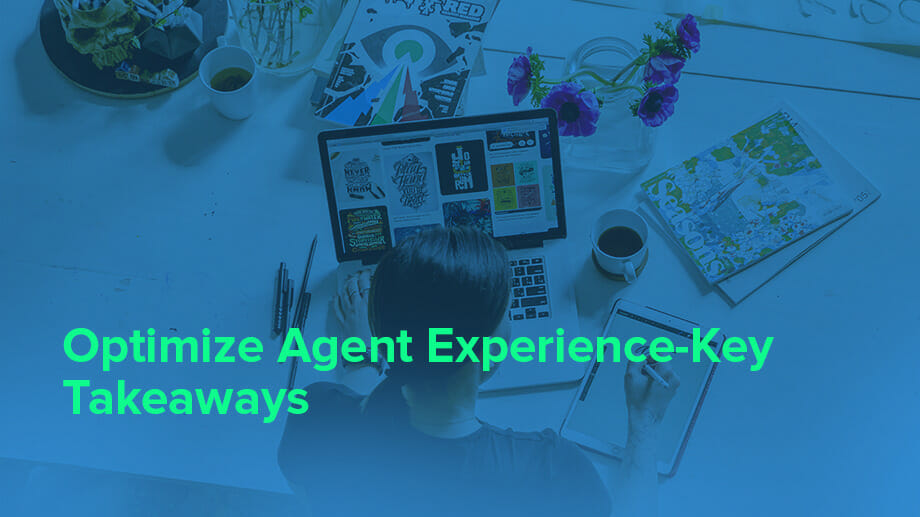 Optimize Agent Experience-Key Takeaways